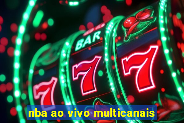 nba ao vivo multicanais